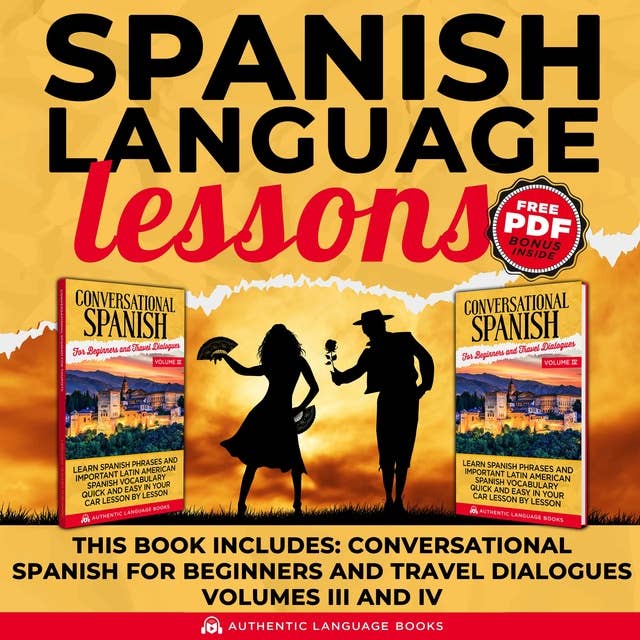 Spanish Language Lessons: This Book Includes: Conversation Spanish For Beginners And Travel Dialogues Volume III AND IV