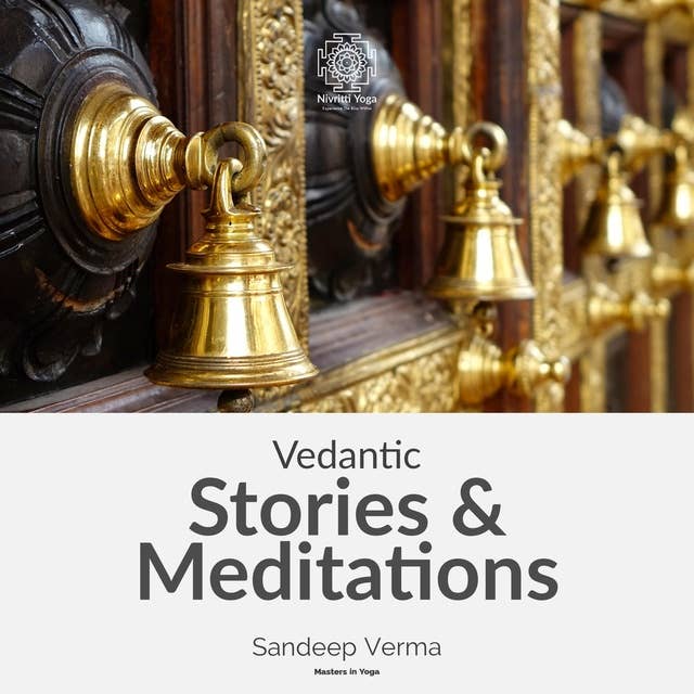 Vedantic Stories & Meditations: Transform your life and find inner fulfilment with the timeless wisdom of Vedanta and Meditation.