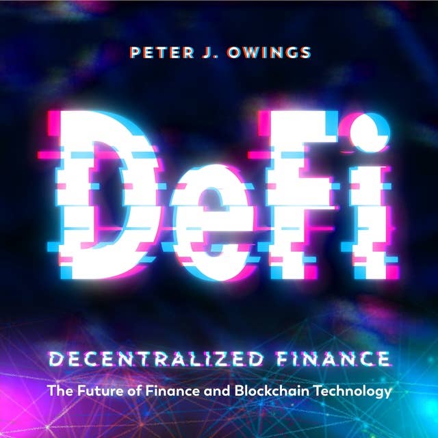 DeFi-Decentralized Finance: The Future of Finance and Blockchain Technology