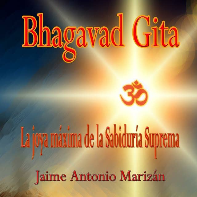 Bhagavad Gita: La Joya Máxima de la Sabiduría Suprema