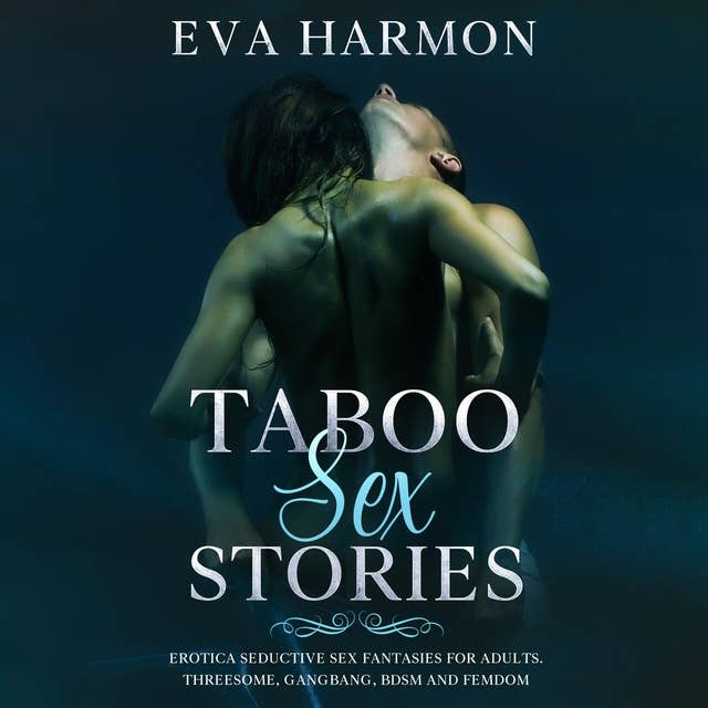Taboo Sex Stories: Erotica Seductive Sex Fantasies for Adults. Threesome, GangBang, BDSM and Femdom