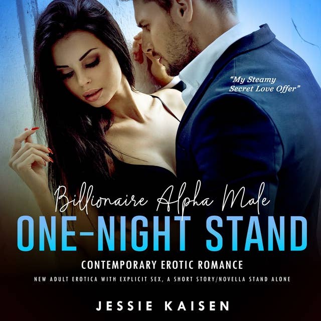 Billionaire Alpha Male One-night Stand Contemporary Erotic Romance: New Adult Erotica with Explicit Sex, A Short Story/Novella Stand Alone