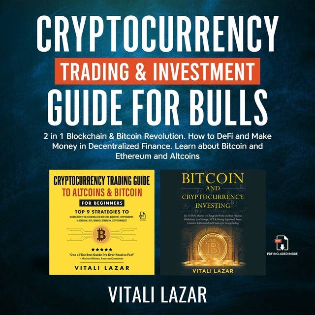 Cryptocurrency Trading & Investment Guide for Bulls: 2 in 1 Blockchain & Bitcoin Revolution. How to DeFi and Make Money in Decentralized Finance. Learn Bitcoin and Ethereum and Altcoins.