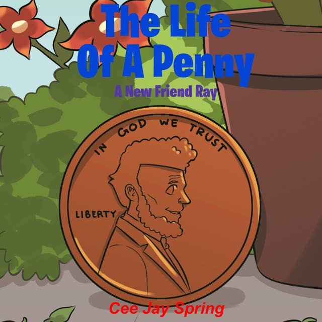 The Life of A Penny: A New Friend Ray