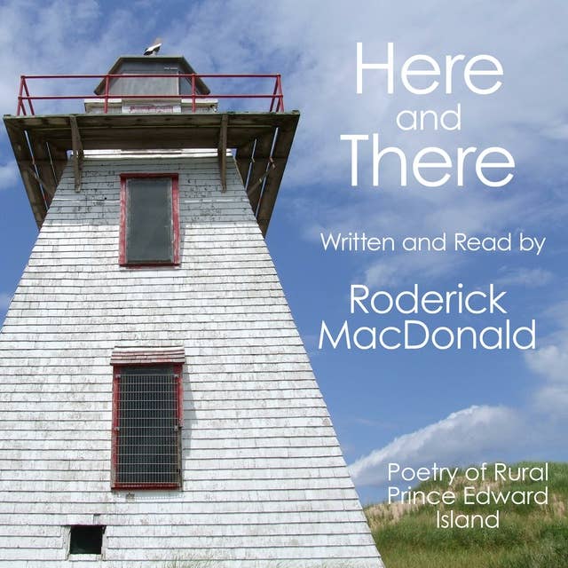 Here and There: Poetry of rural Prince Edward Island