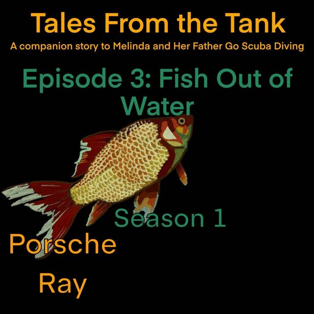 Tales From the Tank: Season 1 Episode 3: Fish Out of Water