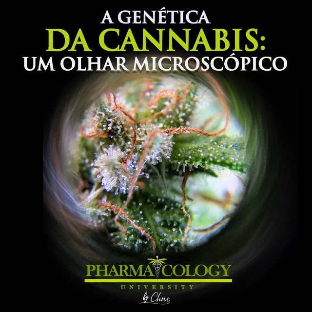 A genética da cannabis: um olhar microscópico