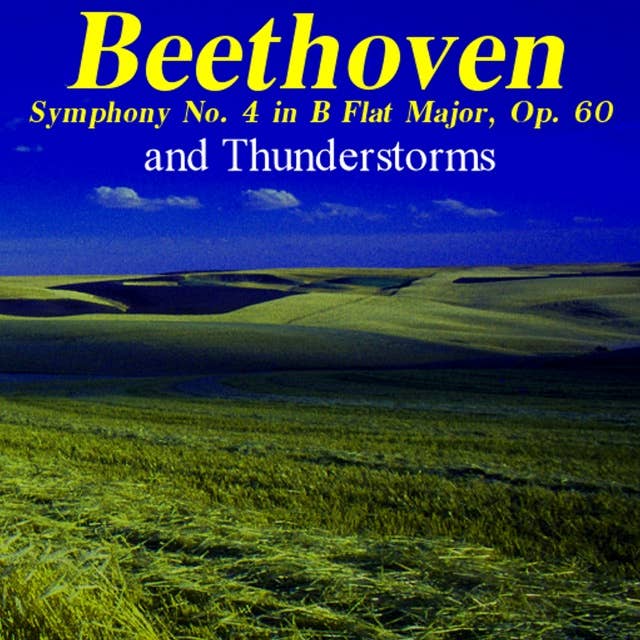 Beethoven Symphony No. 4 and Thunderstorms