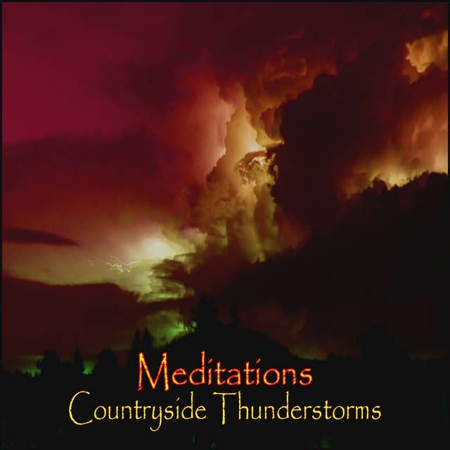 Meditations - Countryside Thunderstorms