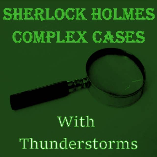Sherlock Holmes Complex Cases - With Thunderstorms