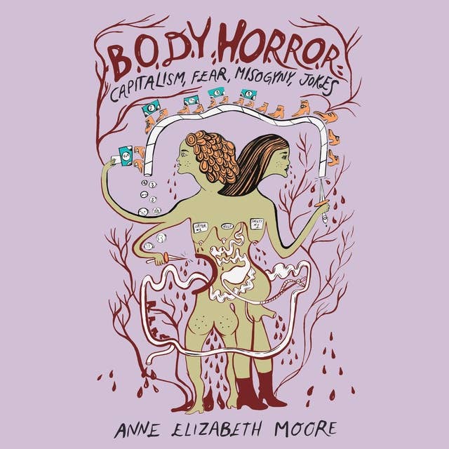Body Horror: Capitalism, Fear, Misogyny, Jokes