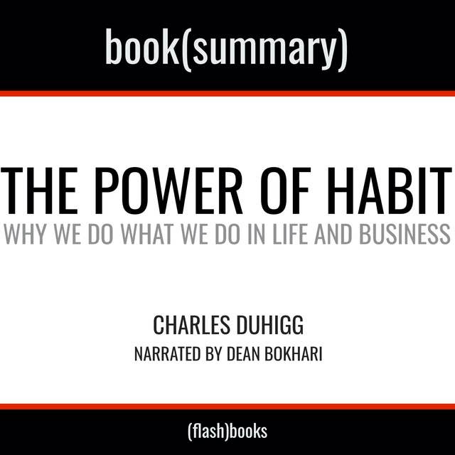Summary: The Power of Habit by Charles Duhigg: Why We Do What We Do in Life and Business