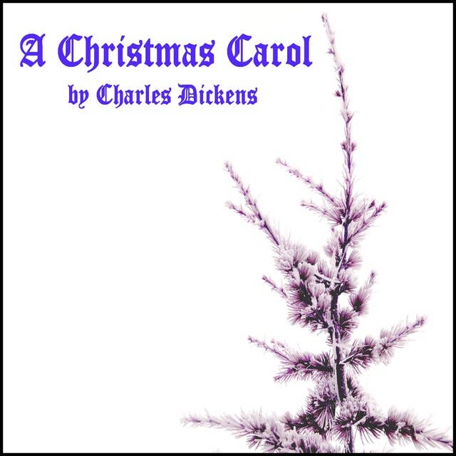A Christmas Carol: By Charles Dickens