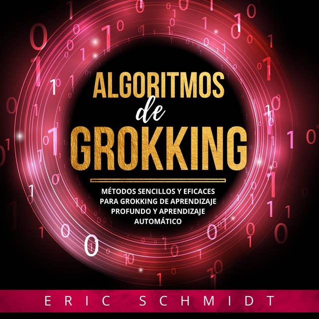 ALGORITMOS DE GROKKING: Métodos Sencillos y Eficaces para Grokking de Aprendizaje Profundo y Aprendizaje Automático
