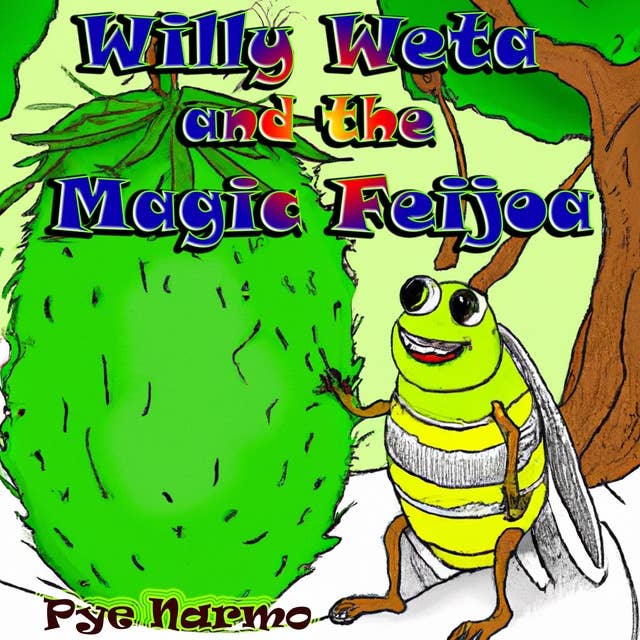 Willy Weta and the Magic Feijoa