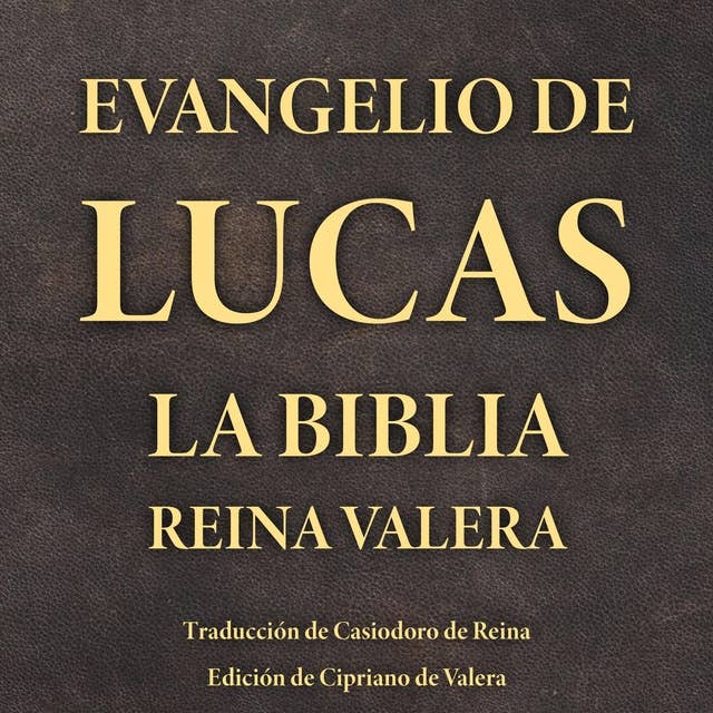 Evangelio de Lucas: La Biblia Reina Valera