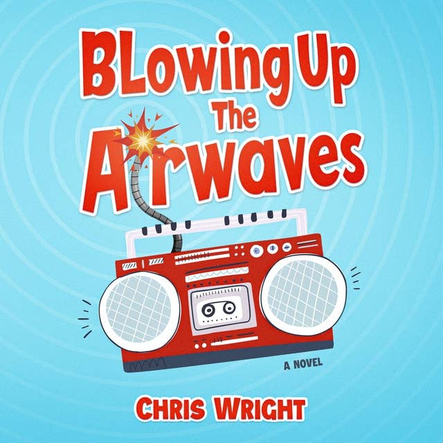 Blowing Up the Airwaves: An Adventure on the Radio