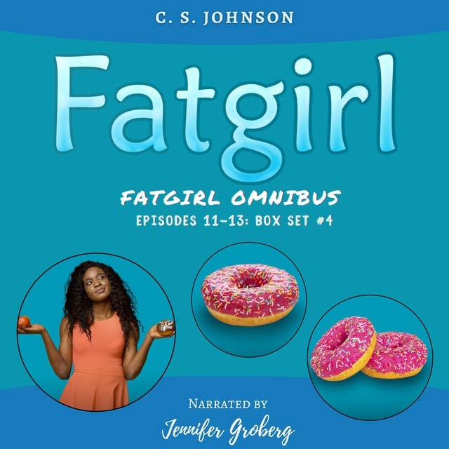 Fatgirl Box Set #4: Episodes 11-13
