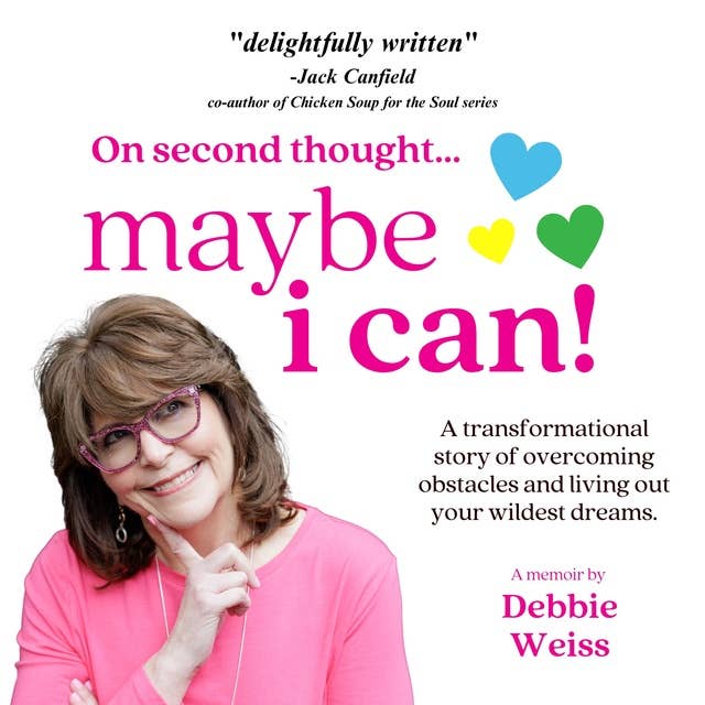 On Second Thought... Maybe I Can: A transformational story of overcoming obstacles and living out your wildest dreams.