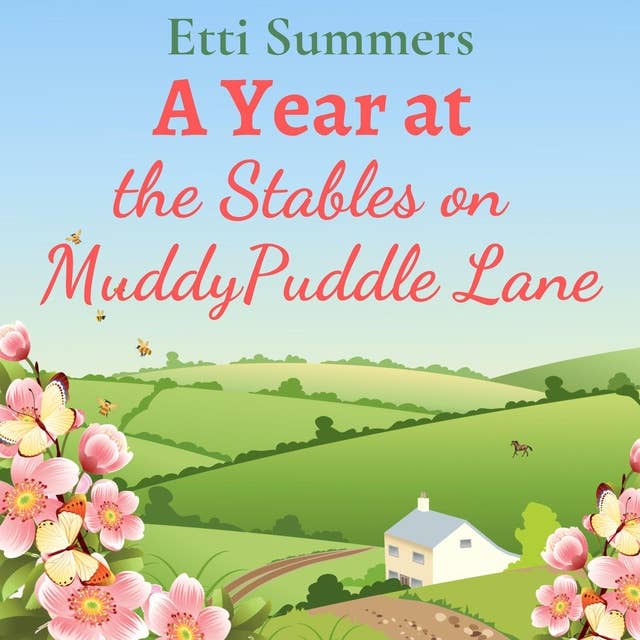 A Year at the Stables on Muddypuddle Lane: One year, four seasons, endless romance...