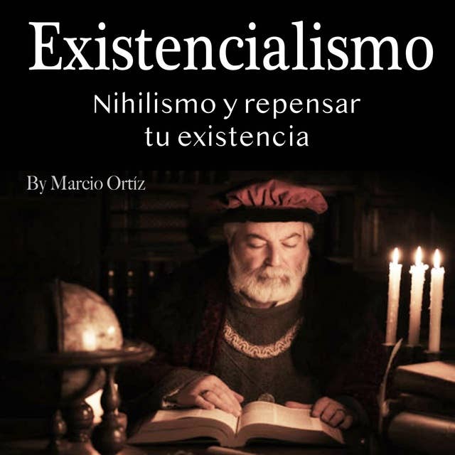 Existencialismo: Nihilismo y repensar tu existencia