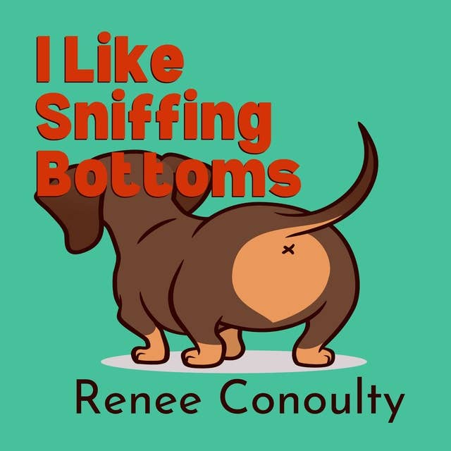 I Like Sniffing Bottoms