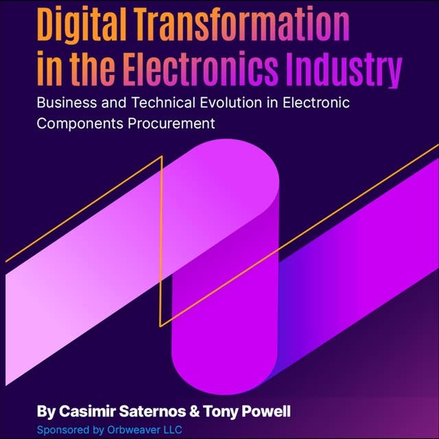 Digital Transformation in the Electronics Industry: Business and Technical Evolution in Electronic Components Procurement