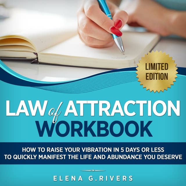 Law of Attraction Workbook: How to Raise Your Vibration  in 5 Days or Less to Start Manifesting Your Dream Reality