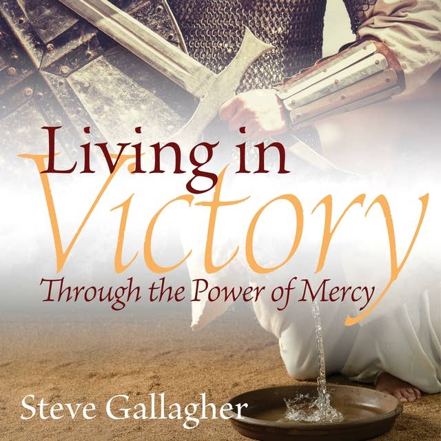 Living In Victory: Through the Power of Mercy