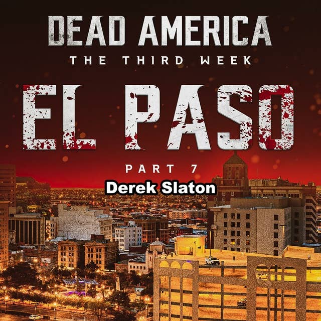 Dead America: El Paso Pt. 7: The Third Week - Book 7