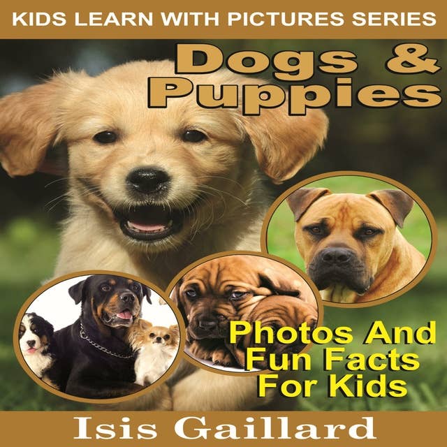 Dogs and Puppies: Photos and Fun Facts for Kids