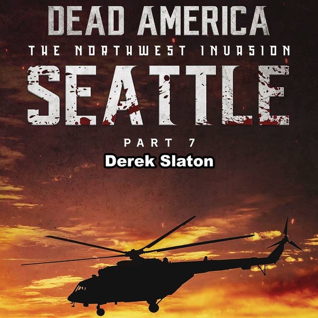 Dead America: Seattle Pt. 7: The Northwest Invasion - Book 9