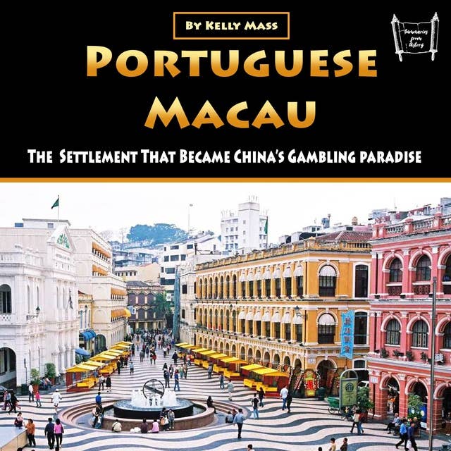 Portuguese Macau: The Settlement That Became China’s Gambling Paradise