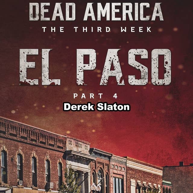Dead America: El Paso Pt. 4: The Third Week - Book 1