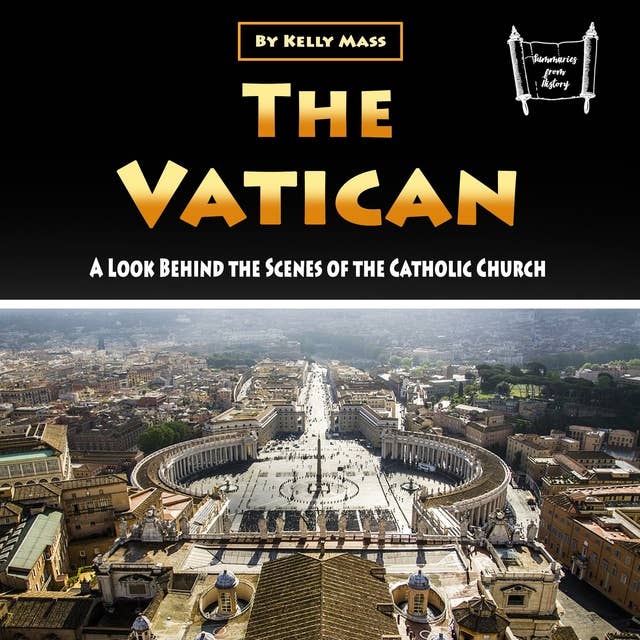 The Vatican: A Look Behind the Scenes of the Catholic Church