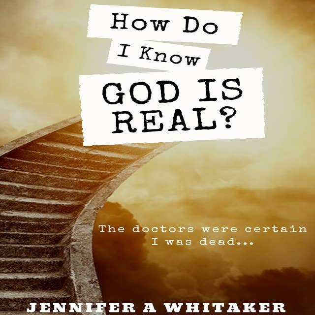 How Do I Know God Is Real?: Volume 1: Stories of the Impossible