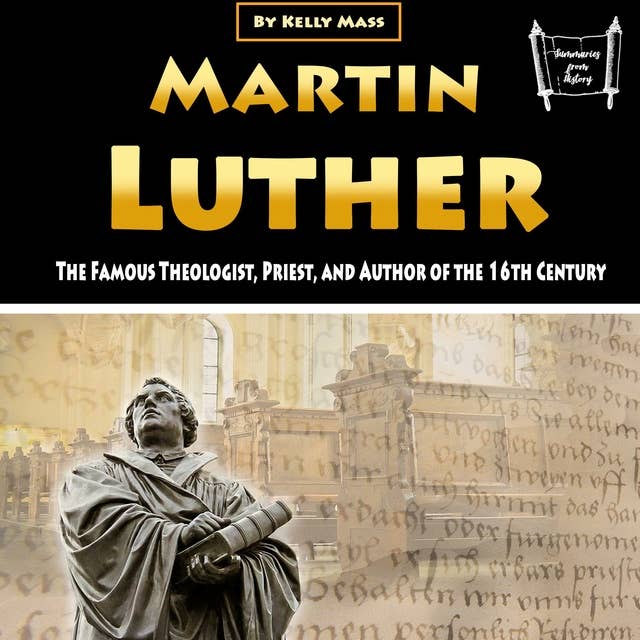 Martin Luther: The Famous Theologist, Priest, and Author of the 16th century