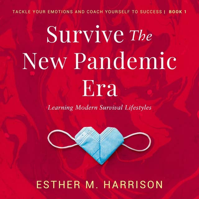 Survive The New Pandemic Era: Learning Modern Survival Lifestyles