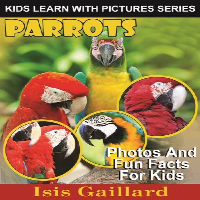 Parrots: Photos and Fun Facts for Kids