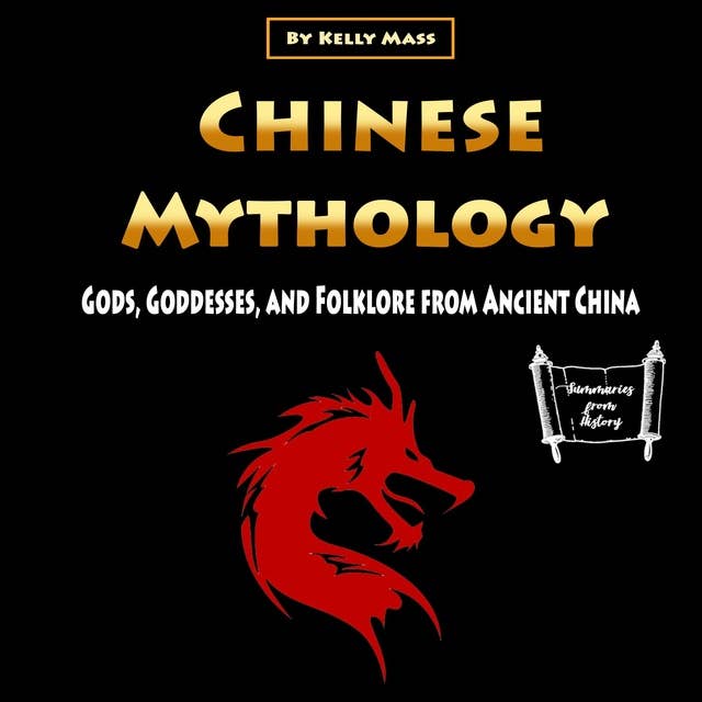 Chinese Mythology: Gods, Goddesses, and Folklore from Ancient China