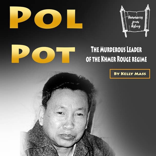 Pol Pot: The Murderous Leader of the Khmer Rouge regime