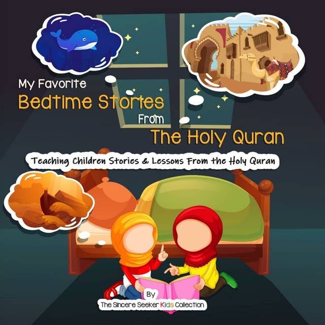 My Favorite Bedtime Stories from The Holy Quran: Teaching Children Stories & Lessons From the Holy Quran