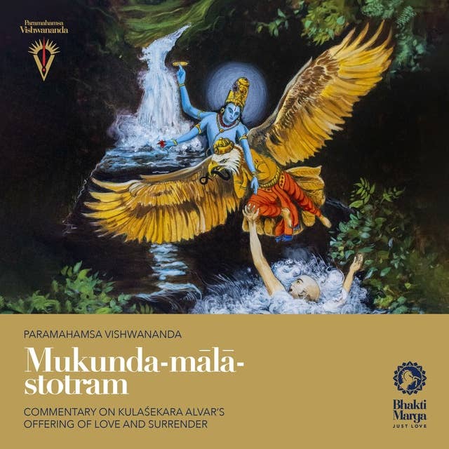 Mukunda-mālā-stotram: Commentary on Kulaśekhara Alvar's Offering of Love and Surrender