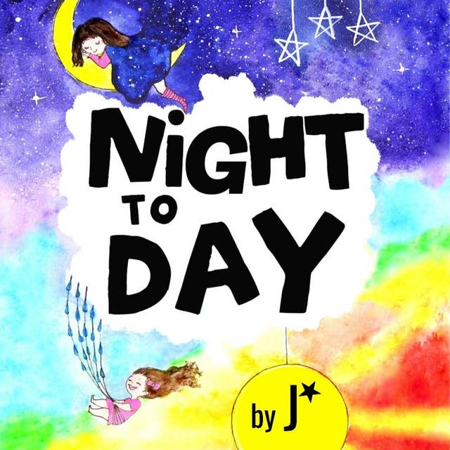 Night To Day: a beautiful bedtime book