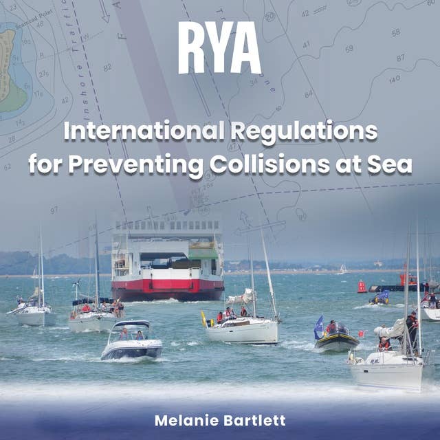 RYA International Regulations for Preventing Collisions at Sea (A-G2): A Clear and Authoritative Explanation of the COLREGS