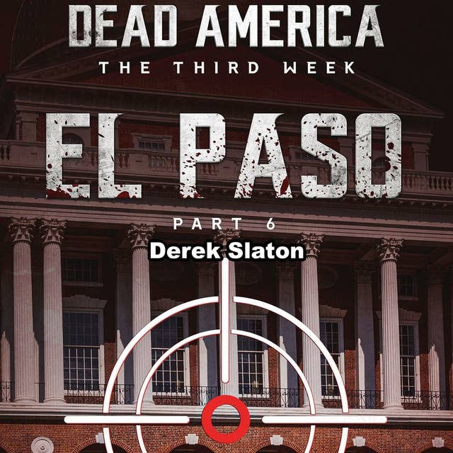 Dead America: El Paso Pt. 6: The Third Week - Book 3