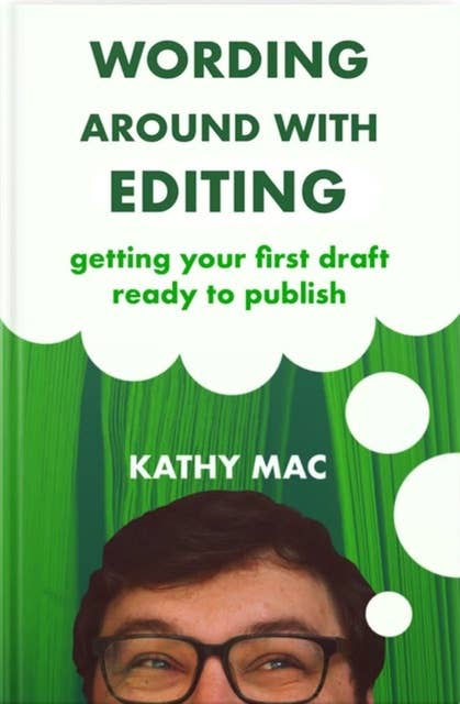 Wording Around With Editing: Getting Your First Draft Ready to Publish