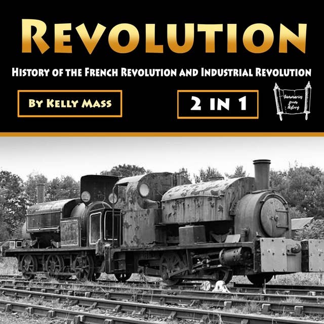Revolution: History of the French Revolution and Industrial Revolution