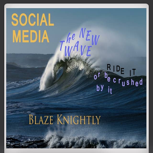Social Media - The New Wave: ride it or be crushed by it