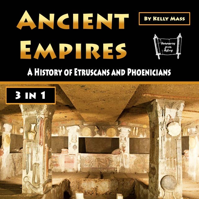 Ancient Empires: A History of Etruscans and Phoenicians